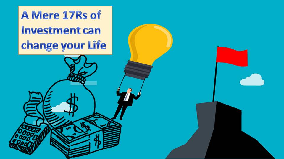 How Rs.17 per day can make you rich