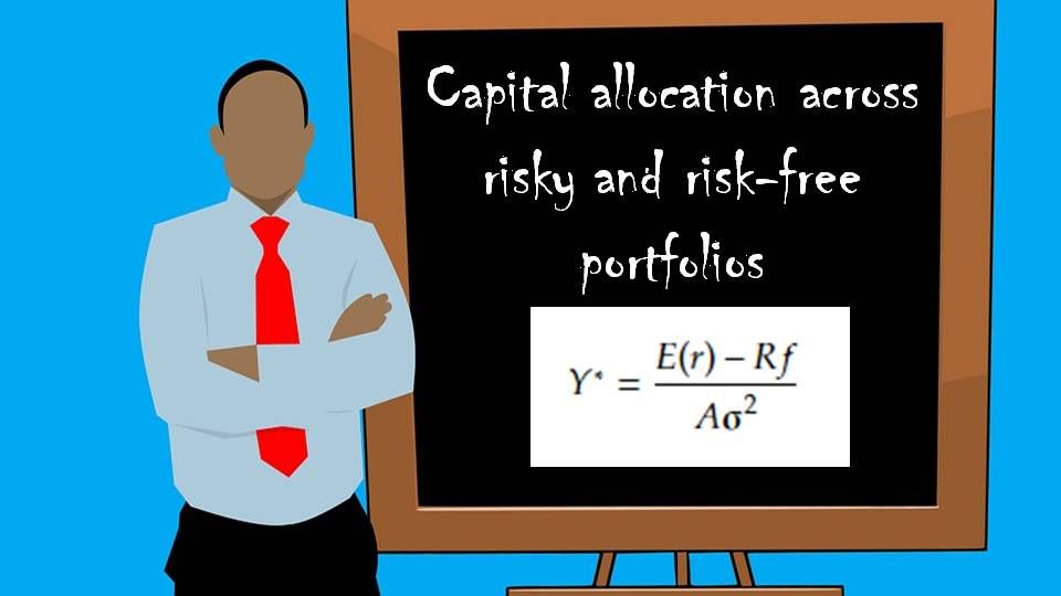 Capital allocation across risky and risk-free portfolios